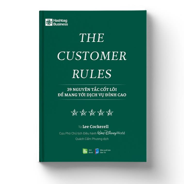 Sách THE CUSTOMER RULES - 39 Nguyên Tắc Cốt Lõi Để Mang Tới Dịch Vụ Đỉnh Cao (Tái bản 2021) - RIObooks - BẢN QUYỀN