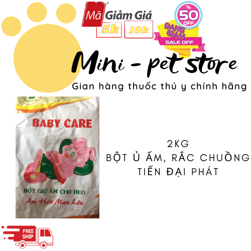 [2kg TIẾN ĐẠI PHÁT] BỘT RẮC Ủ ẤM ( GIỮ ẨM, HÚT ẨM CHO HEO CON), XỬ LÝ CHẤT ĐỘN CHUỒNG, LÀM KHÔ PHÂN, KHỬ MÙI HÔI NƯỚC TIỂU CHÓ, MÈO, DIỆT KHUẨN NƠI THÚ CƯNG PHÓNG UẾ (Mùi quế) -