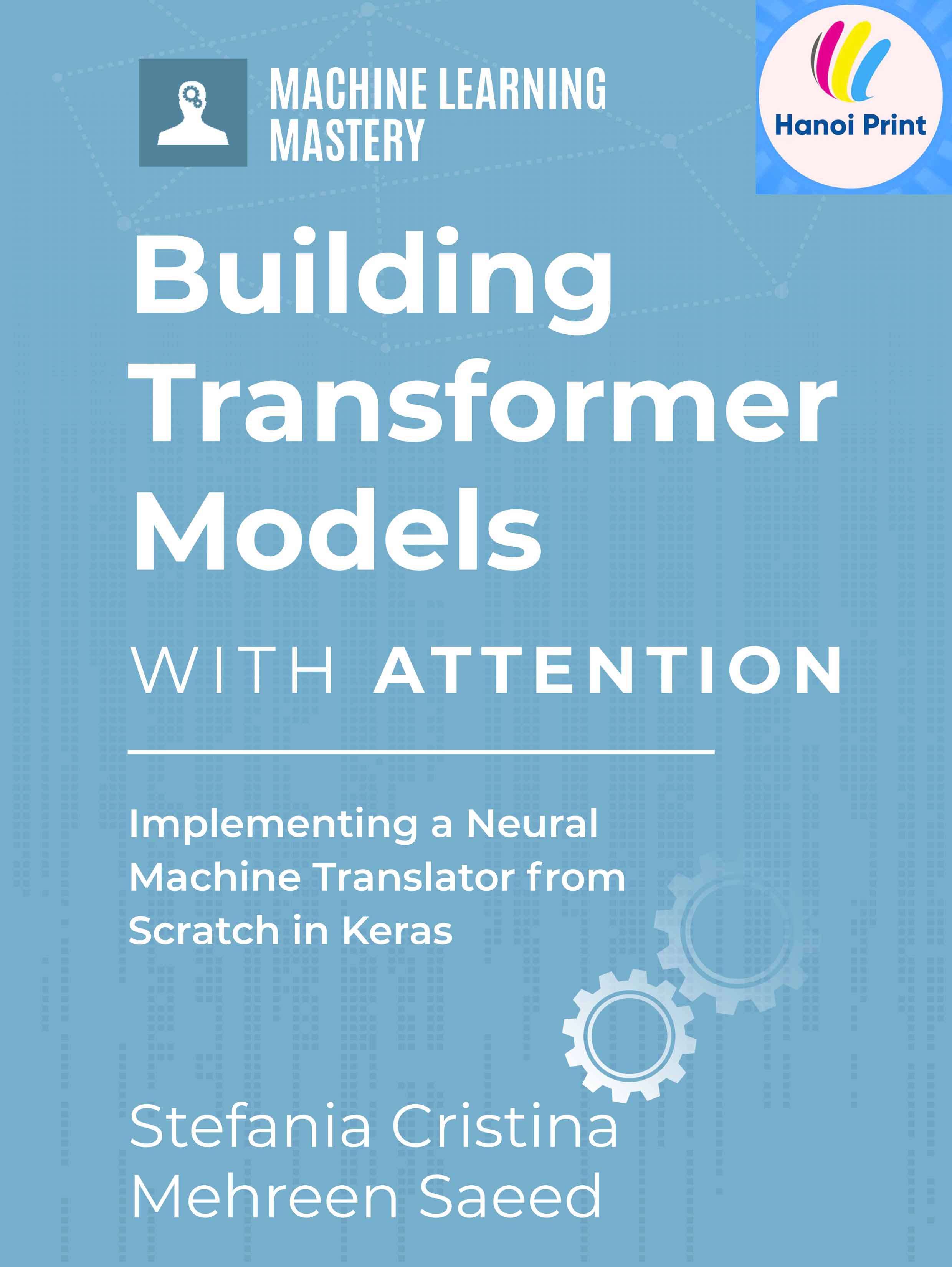 Tập giấy A4-Building Transformer Models with Attention Implementing a Neural Machine Translator from Scratch in Keras