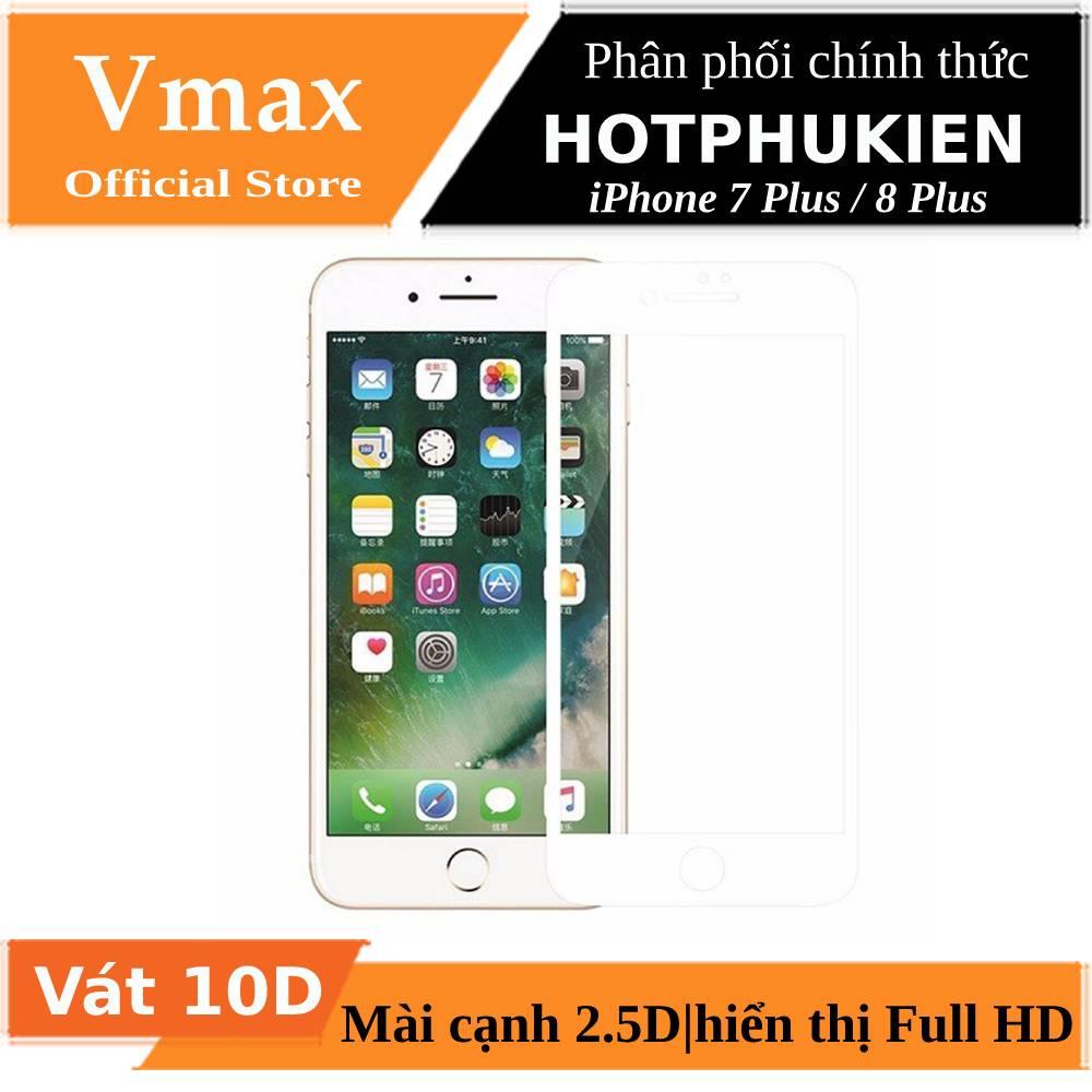 [HCM]Miếng dán kính cường lực vát 10D cho iPhone 7 Plus / 8 Plus hiệu Vmax (bo cạnh 2.5D hiển thị full HD Chống Lóa Hạn Chế Vân Tay)  - Phân phối bởi Hotphukien