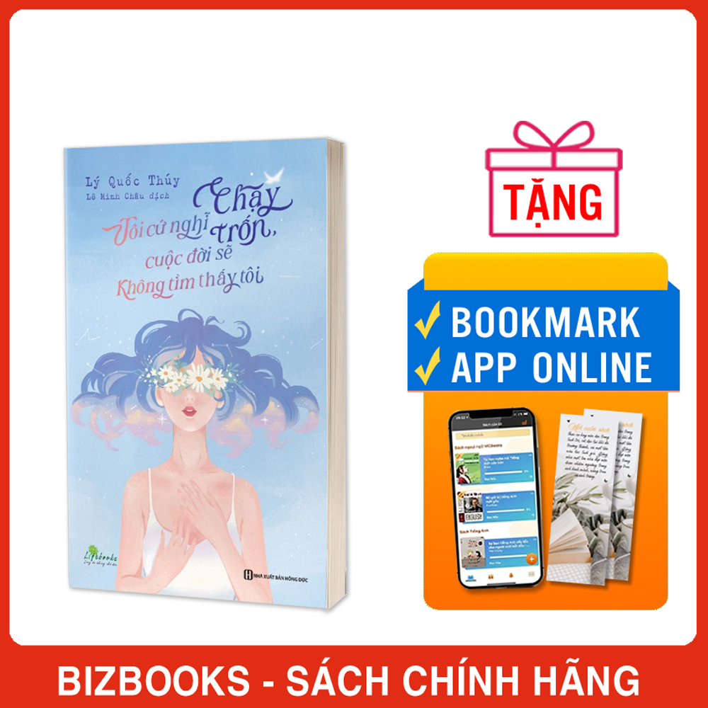 Sách Tôi cứ nghĩ chạy trốn, cuộc đời sẽ không tìm thấy tôi - BIZBOOKS