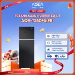 [SALE SỐC] Tủ lạnh Aqua Inverter 236 lít AQR-T260FA(FB) - Bảo hành 2 năm - Hàng chính hãng - Freeship toàn quốc