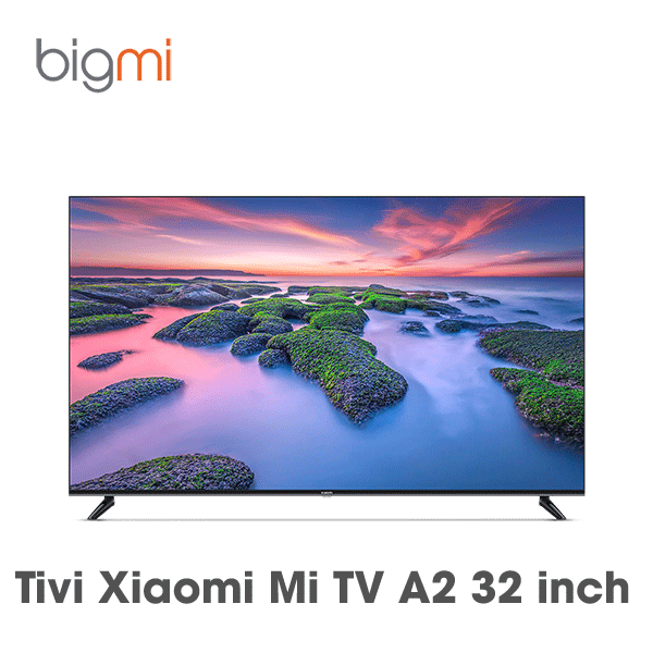 Tivi Xiaomi Mi TV A2 32 inch chính hãng Việt Nam