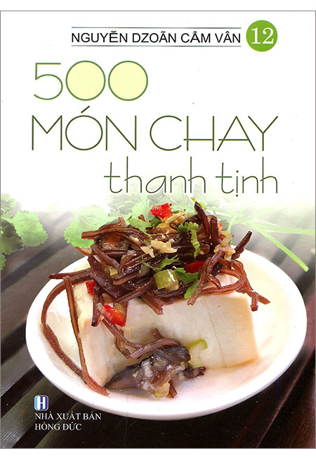 Sách - 500 Món Chay Thanh Tịnh - Tập 12 - Phương Nam Book