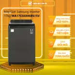 Máy giặt Samsung Inverter 17 kg WA17CG6886BVSV - GIAO TOÀN QUỐC - CHỈ MIỄN PHÍ HCM