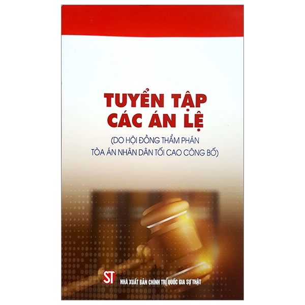 Tuyển tập các án lệ (Do Hội đồng Thẩm phán Tòa án nhân dân tối cao công bố)