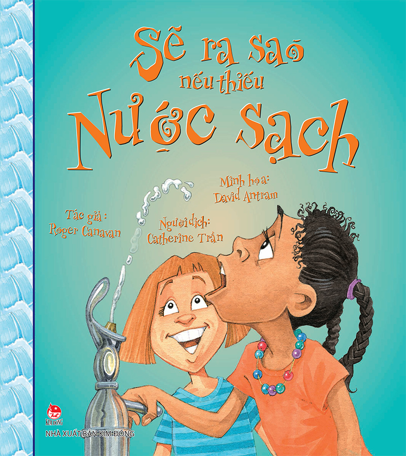 Kim Đồng - Sẽ ra sao nếu thiếu nước sạch?