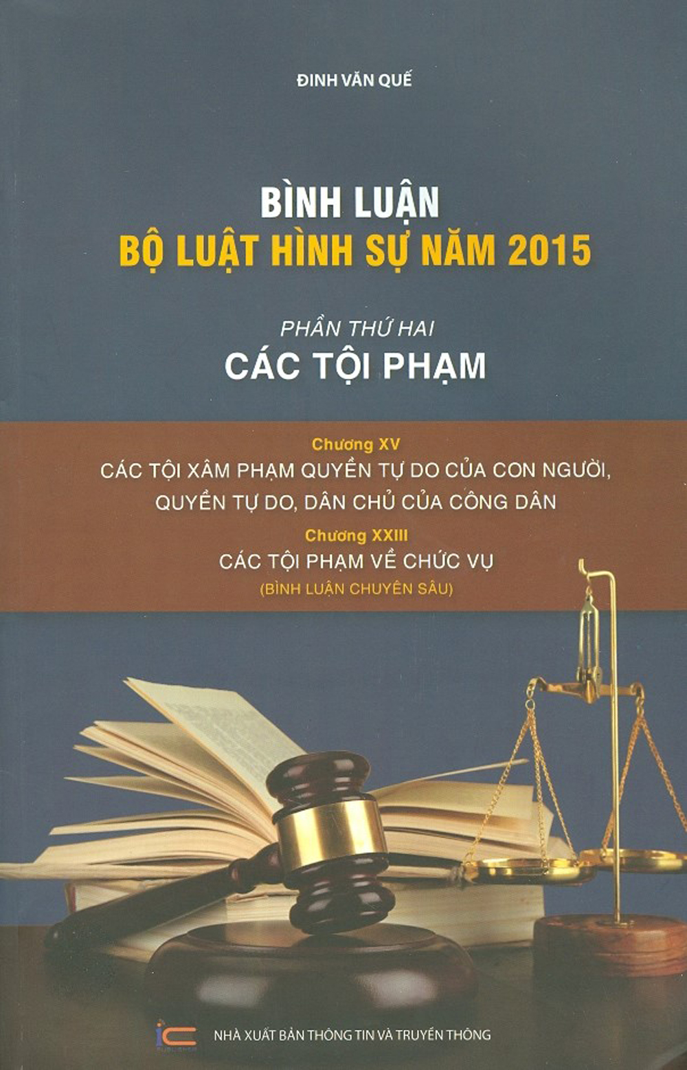 Bình Luận Bộ Luật Hình Sự Năm 2015 - Phần Thứ Hai - Các Tội Phạm - Chương XV: Các Tội Xâm Phạm Quyền Tự Do Của Con Người, Quyền Tự Do, Dân Chủ Của Công Dân - Chương XXIII: Các Tội Phạm Về Chức Vụ (Bình Luận Chuyên Sâu)