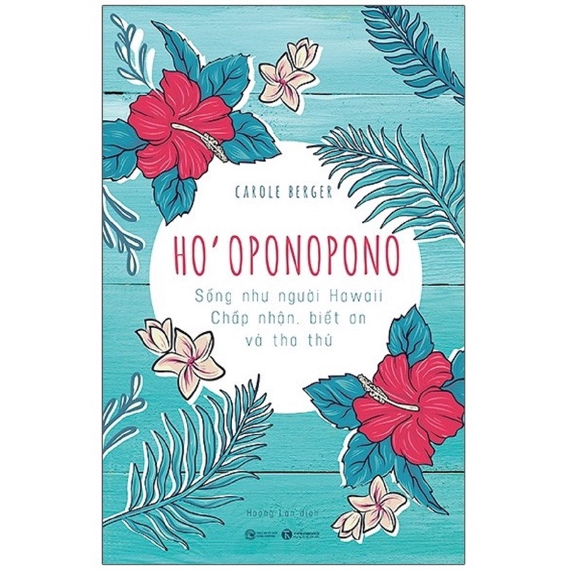 Sách thái hà - ho'oponopono: sống như người hawaii - chấp nhận, biết ơn và tha thứ