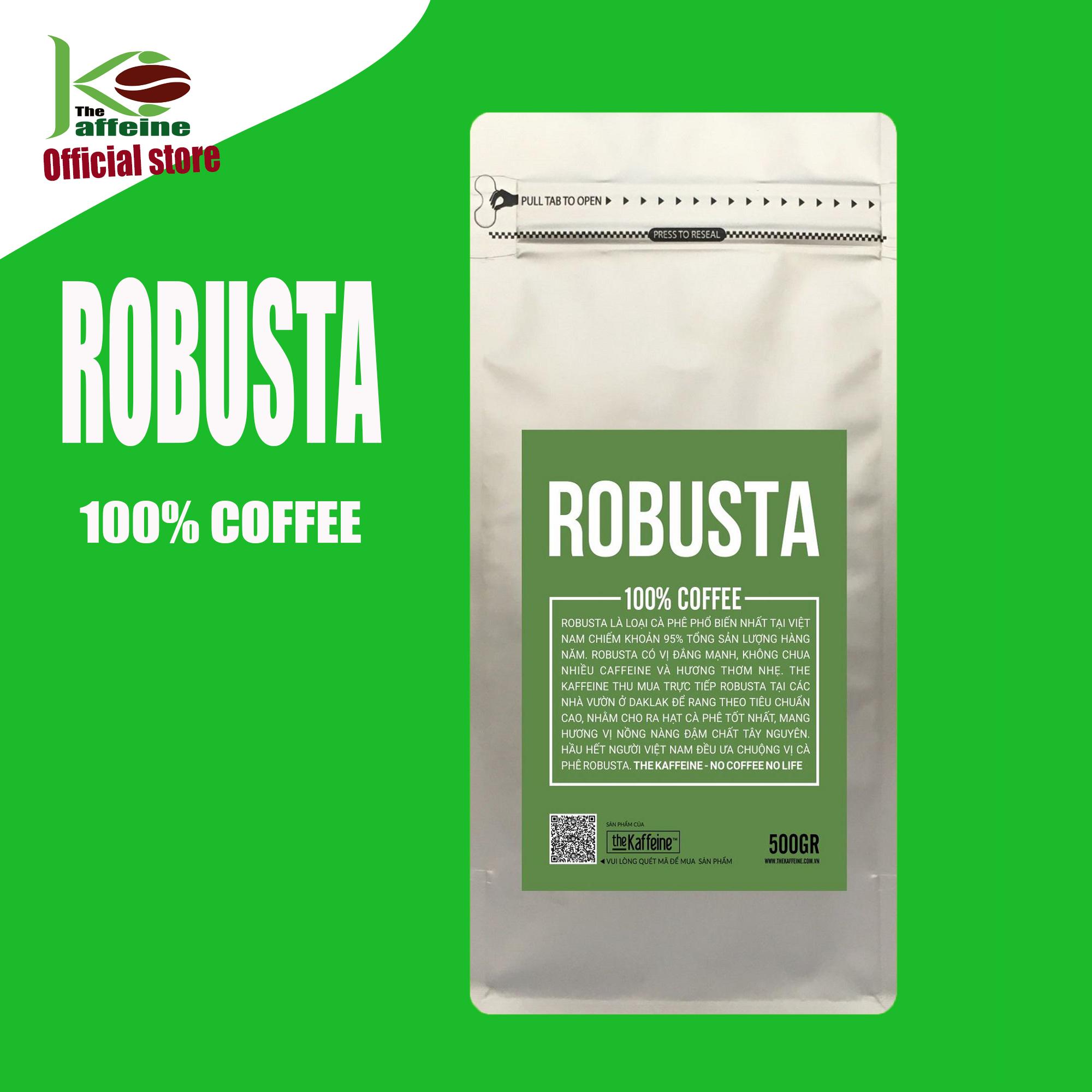 Cà phê Robusta Nguyên Chất 500g NGUYÊN HẠT - The Kaffeine Coffee