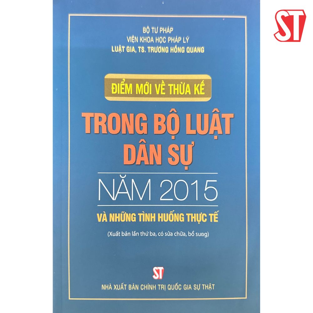 Điểm mới về thừa kế trong Bộ luật dân sự năm 2015 và những tình huống thực tế (Xuất bản lần thứ ba, có sửa chữa, bổ sung)