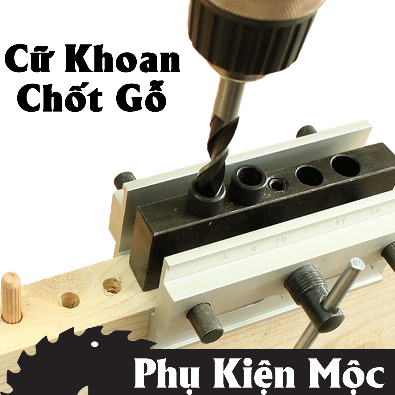 Bộ cữ khoan chốt gỗ, kẹp định vị khoan thẳng