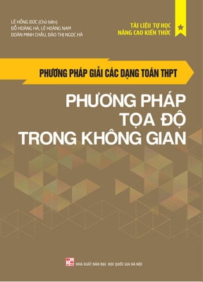 Fahasa - Phương Pháp Giải Các Dạng Toán THPT - Phương Pháp Tọa Độ Trong Không Gian