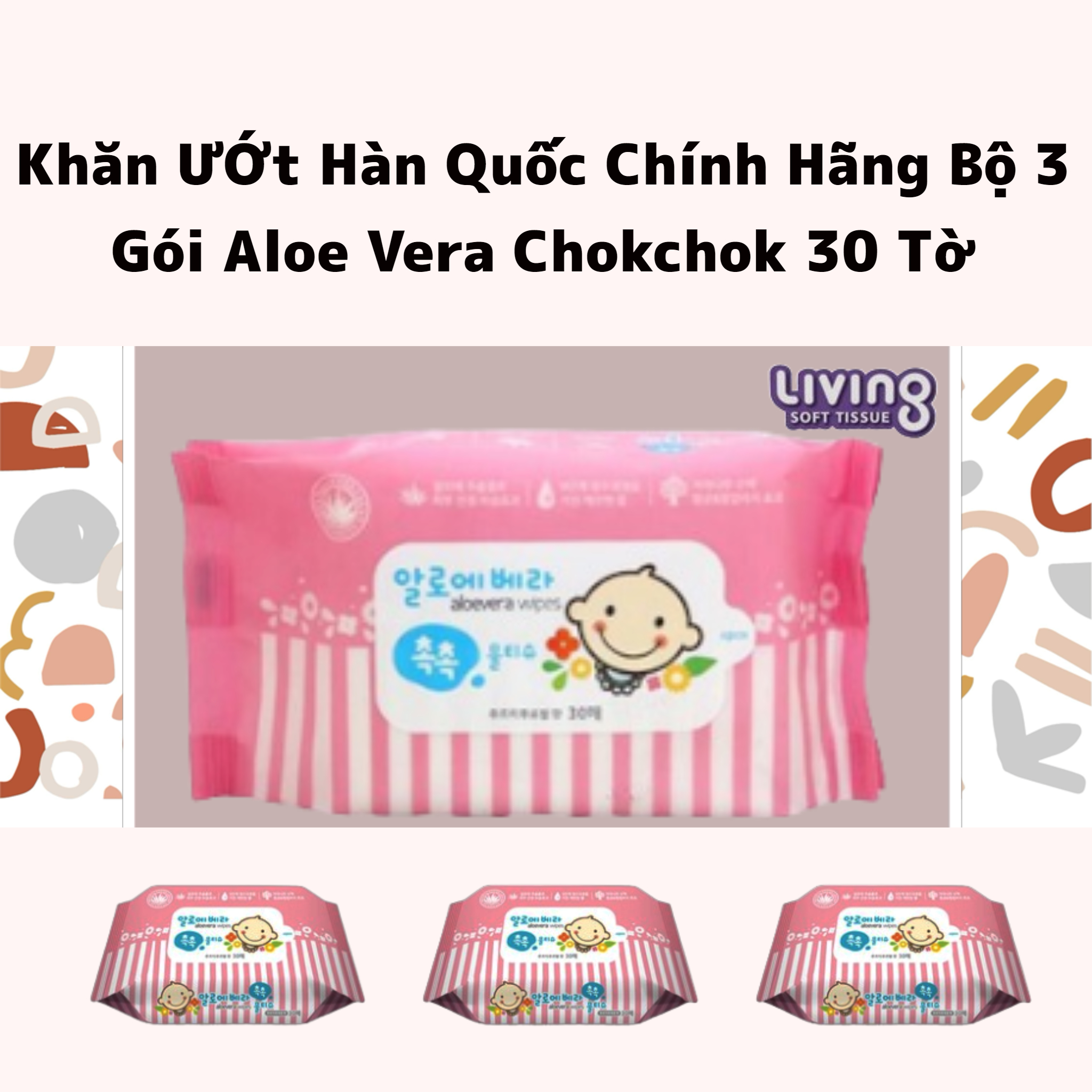 Bộ 3 gói khăn ướt hàn quốc living soft tissue aloe vera chokchok 30 tờ