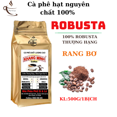 Cà phê hạt nguyên chất rang bơ ROBUSTA 100% thượng hạng sạch 100% 500g 1