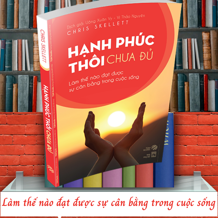 Hanh phúc thôi chưa đủ - TGM Books Sách hay nên đọc - Nghệ thuật sống, sách tạo động lực, sách truyền cảm hứng, sách phát triển bản thân