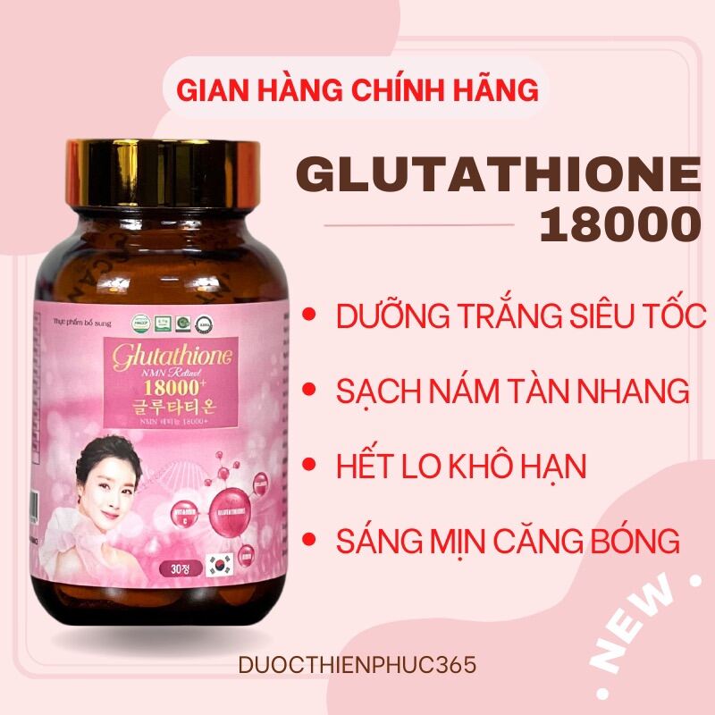 GLUTATHIONE 18000mg Viên Uống Trắng Da Cấp Tốc Giảm Nám Mờ Thâm Nhăn Căng Bóng Tăng Sinh Lý Nữ Hàng Chính Hãng