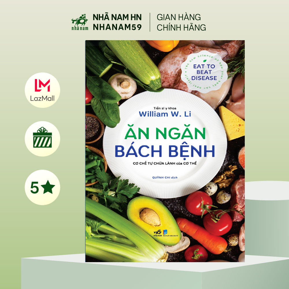 Sách - Ăn ngăn bách bệnh: cơ chế tự chữa lành của cơ thể (Tiến sĩ y khoa William W.Li) (Nhã Nam)