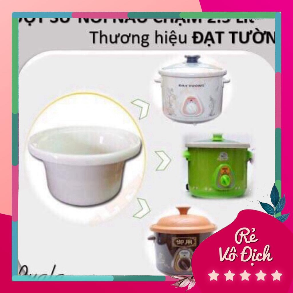 ☘️Lòng Sứ Nồi Nấu Chậm 1,5L-2,5L Đạt Tường
