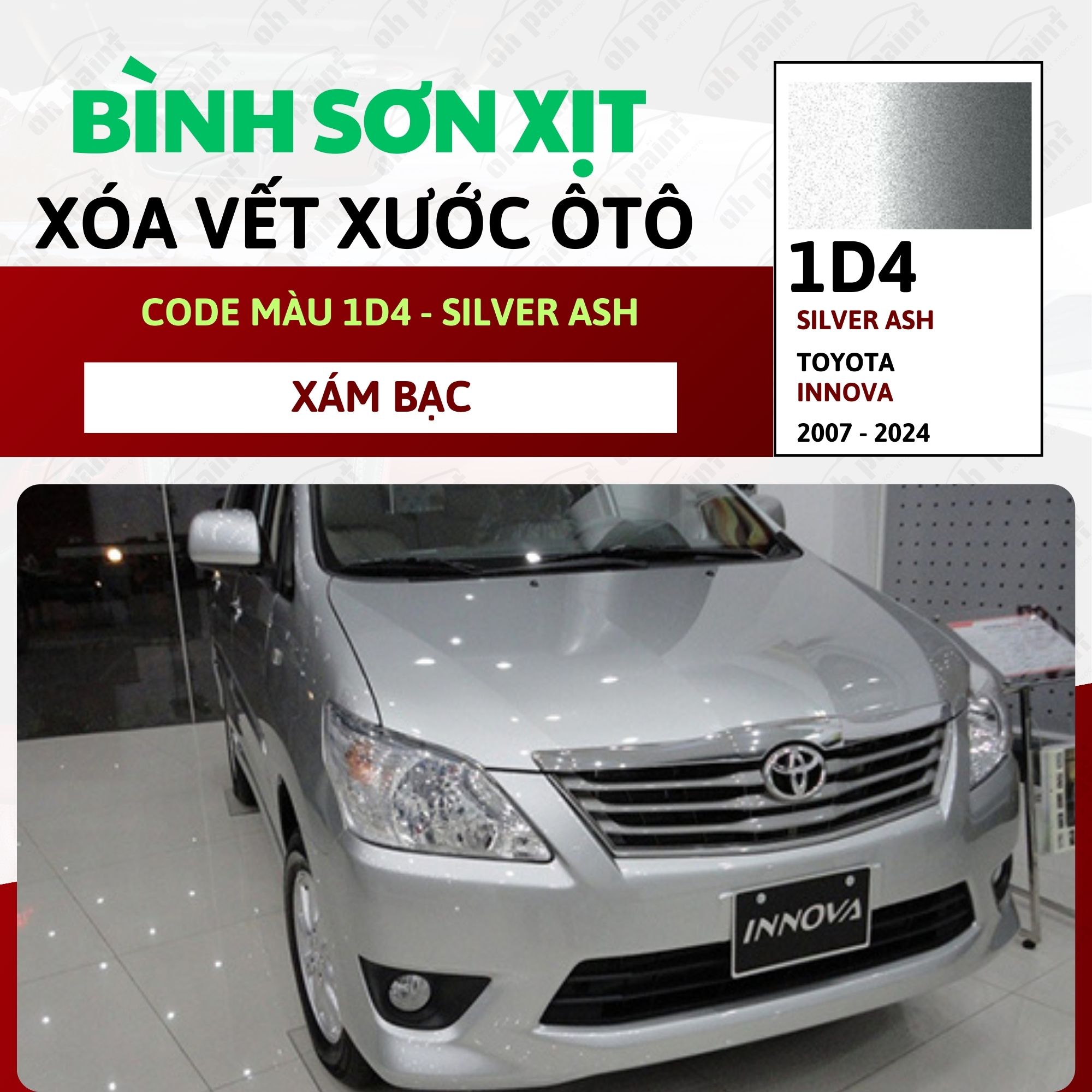 Sơn Xịt Xóa Vết Xước Cho Xe TOYOTA INNOVA Màu XÁM BẠC code 1D4 - SILVER ASH Chính Hãng OH PAINT Chất Lượng Cao
