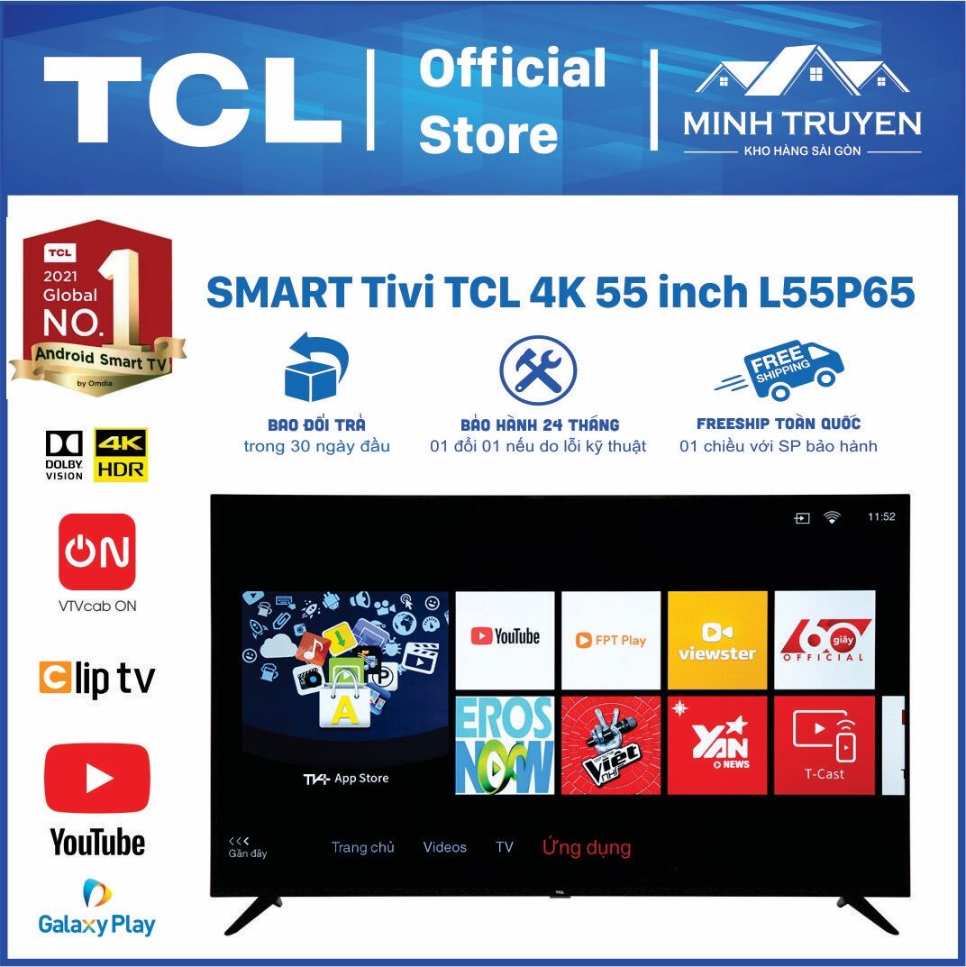 Smart Tivi TCL 55 inch 4K L55P65-UF - Internet TV  TCL Việt Nam - Giá số 1 thị trường - Màn mới nguyên Seal - Nguyên Tem & Phụ kiện zin mới - Like New - Bao 1 đổi 1 nếu có lỗi trong 12 tháng. - CHÍNH HÃNG 100% - VOUCHER TÍCH L