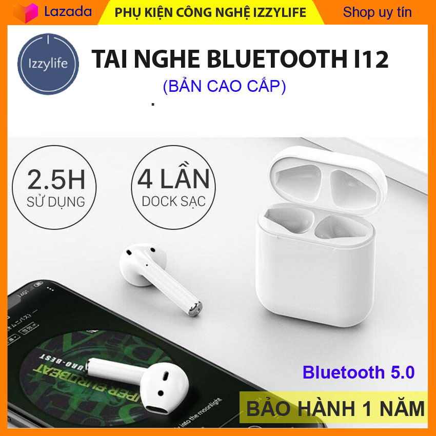 Tai Nghe Bluetooth i12 TWS phiên bản bản cao cấp, âm thanh trong hơn, sâu hơn, dáng đẹp, tinh tế, nút cảm ứng, pin trâu hơn –izzylife