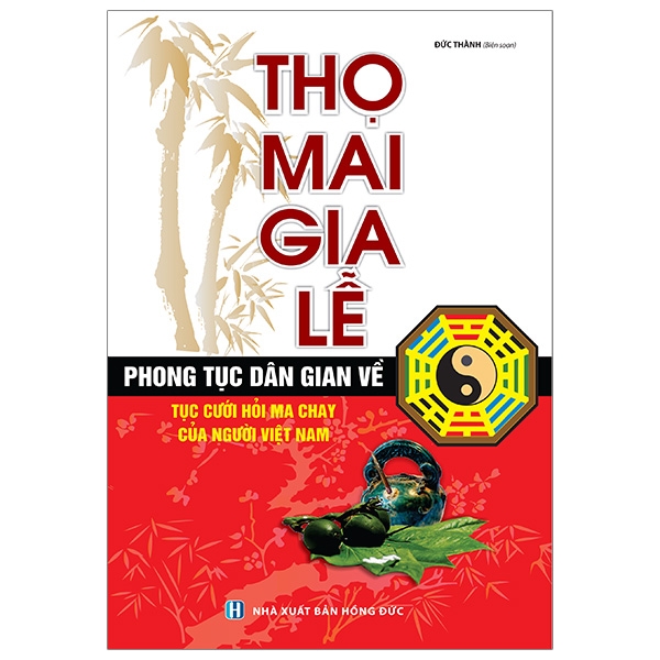 Fahasa - Thọ Mai Gia Lễ (Phong Tục Dân Gian Về Tục Cưới Hỏi Ma Chay Của Người Việt Nam)