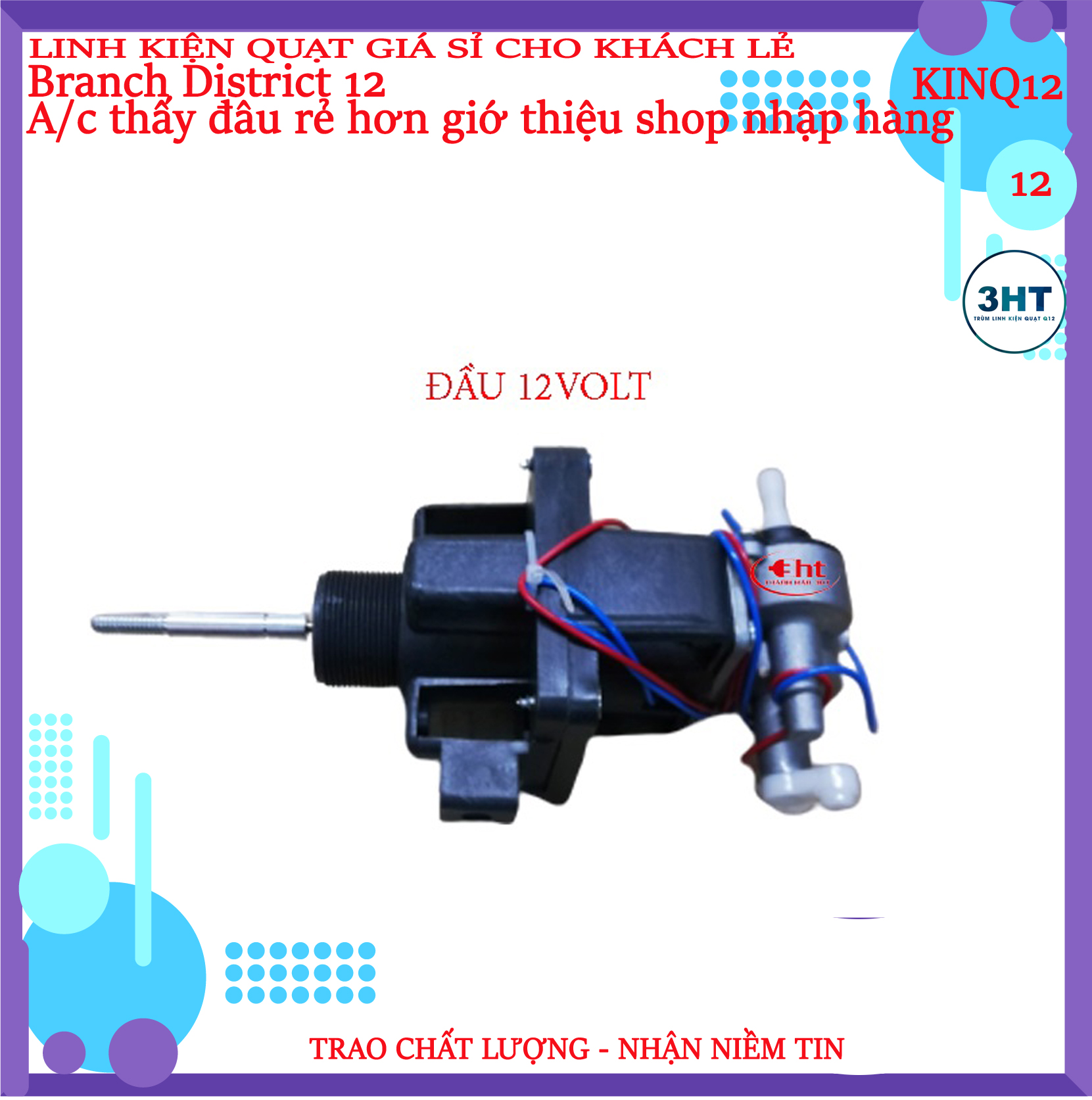 Đầu quạt 12v DC ( có túp năng đảo hướng ,có cốt, trục trước, trục sau) - 3HT