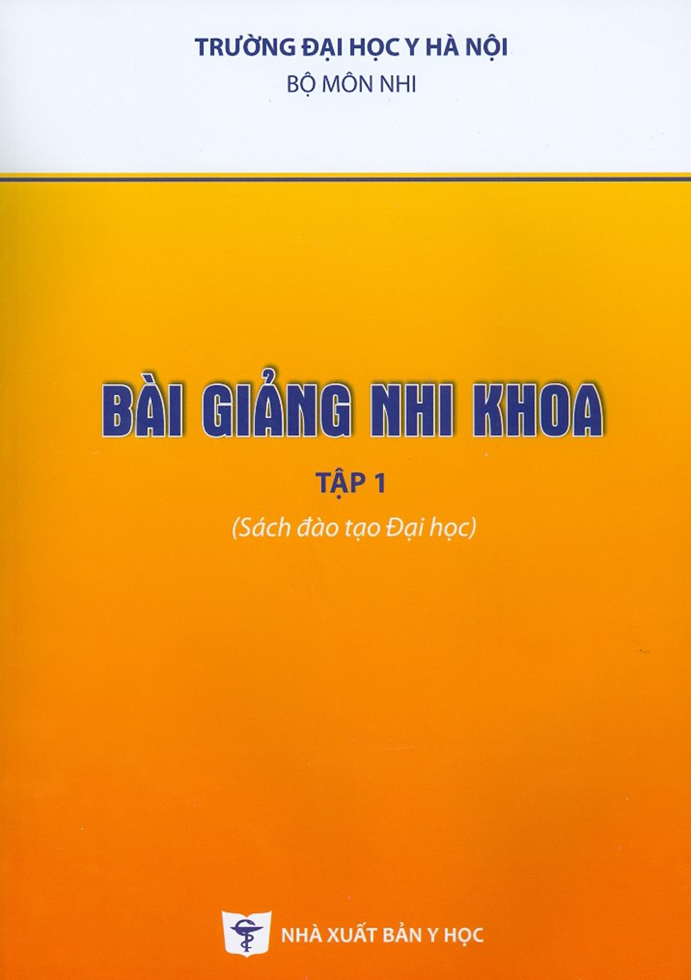 Bài Giảng Nhi Khoa - Tập 1 (Sách Đào Tạo Đại Học)
