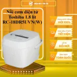 Nồi cơm điện tử Toshiba 1.8 lít RC-18DR5UVN(W) - GIAO TOÀN QUỐC - CHỈ MIỄN PHÍ HCM