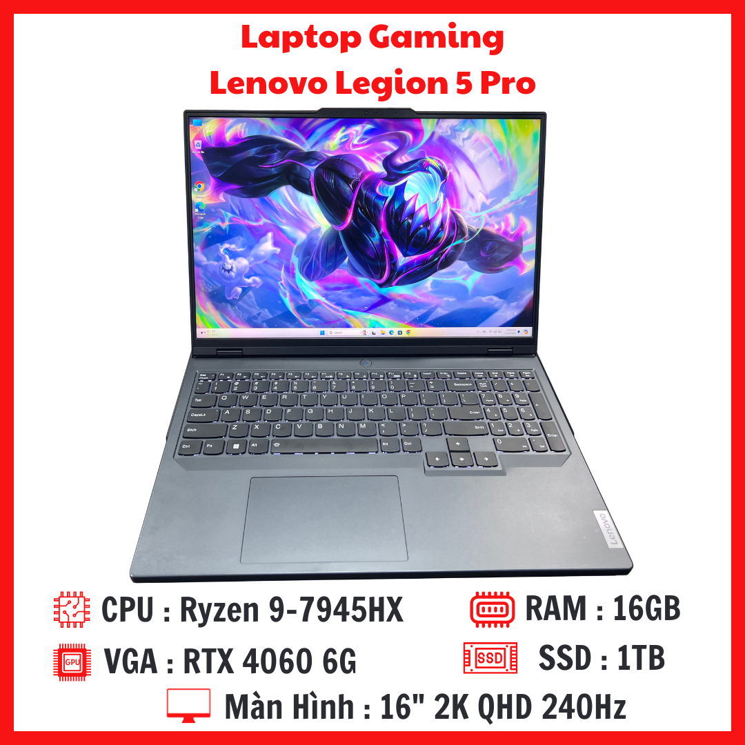 Gaming Lenovo Legion 5 Pro R9000P - Ryzen 9-7945HX RAM 16G SSD 1TB RTX 4060 8GB Màn 16 Inch 2K QHD 240Hz