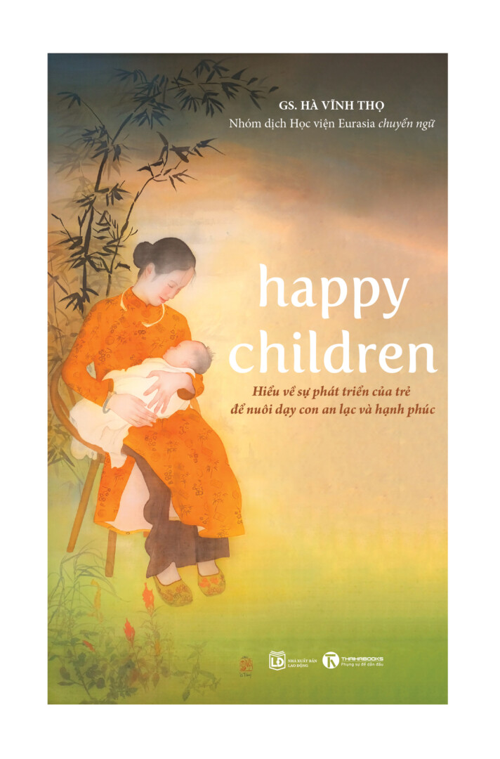 Sách - Happy children Hiểu về sự phát triển của trẻ để nuôi dạy con an lạc