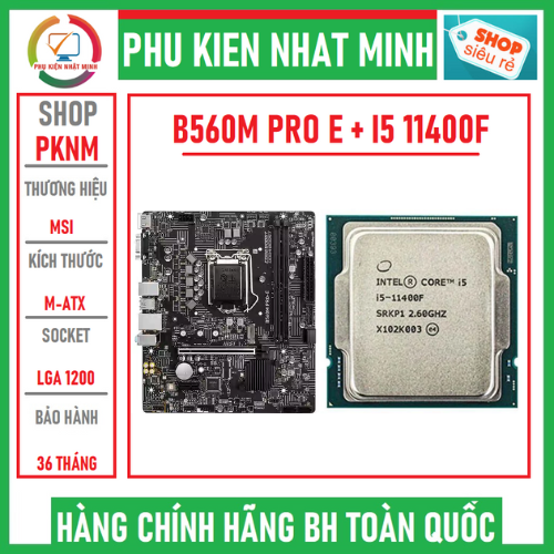 Combo Main + CPU - MSI B560M PRO E 2 Khe ram + CPU i5 11400F TRAY NEW không kèm Fan BH 36 tháng lỗi 1 đổi 1
