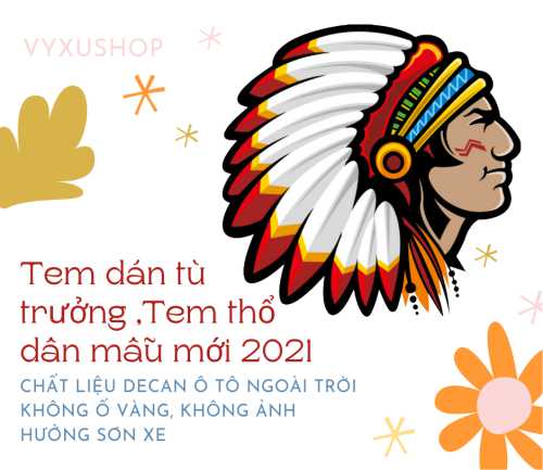Decan Dán Tù Trưởng Xe Tải.Tem Xe Tải.Tem Thổ Dân Mẫu Mới 2021, decal tù trưởng thổ dân da đỏ chất liệu decan cao cấp