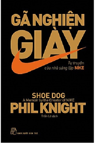Nguyetlinhbook - gã nghiện giày - tự truyện của nhà sáng lập nike.