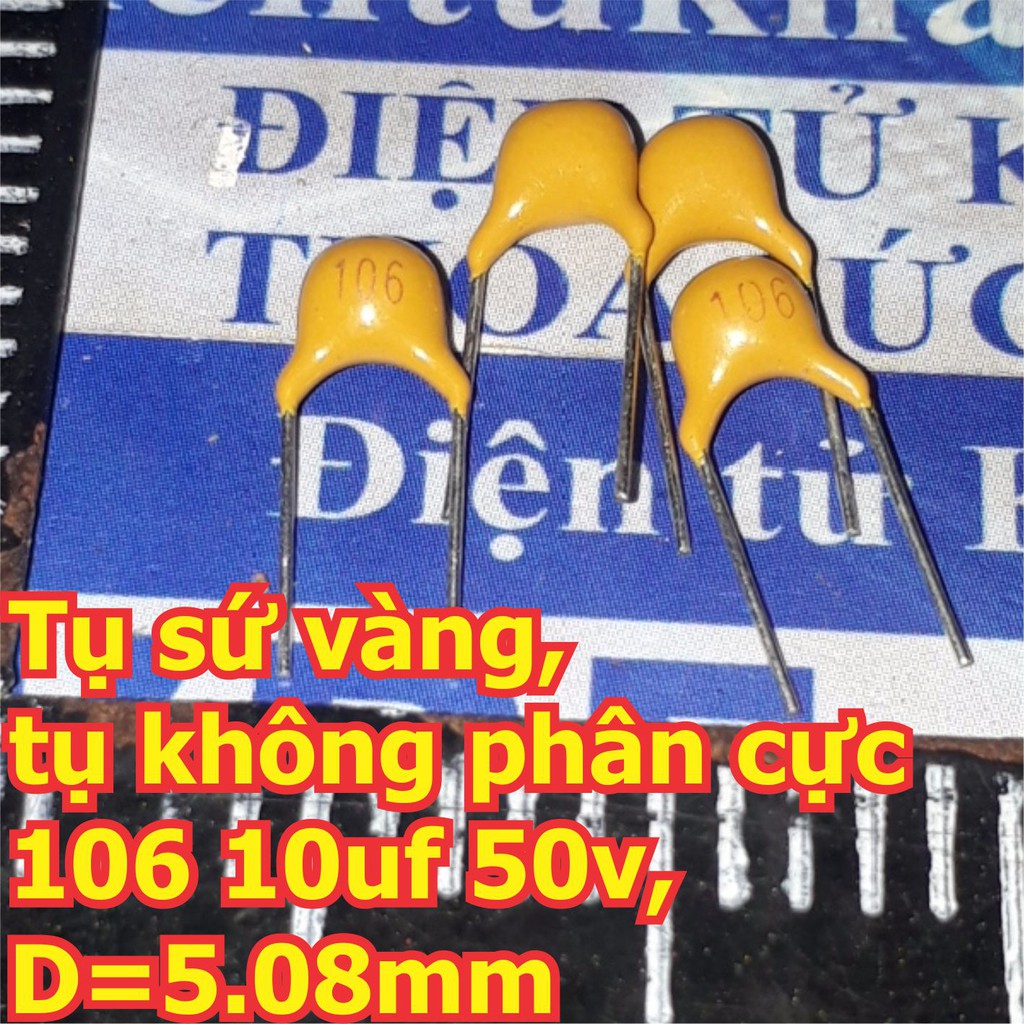 20 con tụ sứ vàng , tụ không phân cực 106 10uf 50v, d=5.08mm kde5636