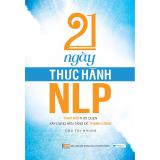 21 Ngày thực hành NLP - Thay đổi thói quen, xây dựng nền tảng để thành công