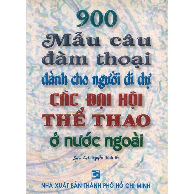 Mua 900 mẫu câu đàm thoại dành cho người đi dự các đại hội thể thao ở
nước ngoài