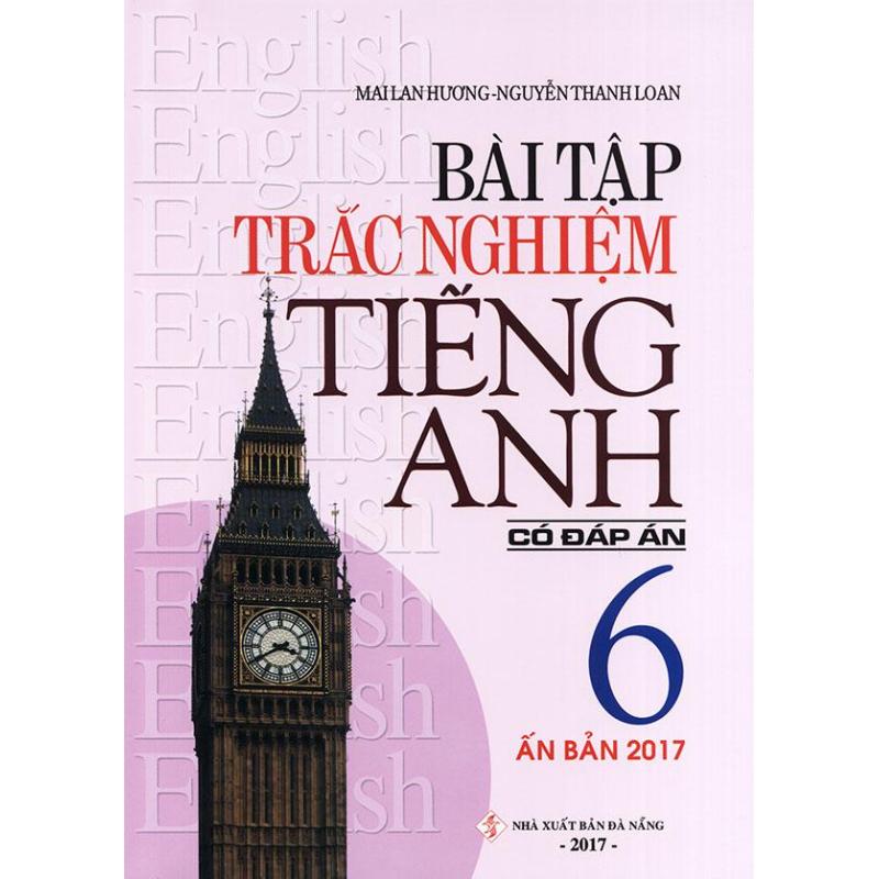 Mua Bài tập trắc nghiệm tiếng Anh lớp 6 - Có đáp án - Mai Lan Hương (Ấn
bản 2017)