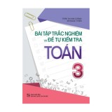 Sách: Bài Tập Trắc Nghiệm Và Đề Tự Kiểm Tra Toán Lớp 3