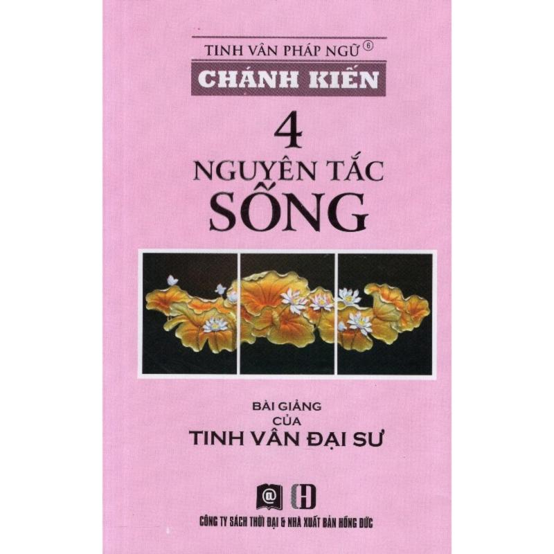 Mua Chánh Kiến - 4 Nguyên Tắc Sống - Đại Sư Tinh Vân