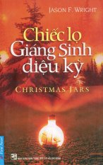 Chiếc lọ giáng sinh diệu kỳ - vi thảo nguyên,giang thủy,jason f. wright