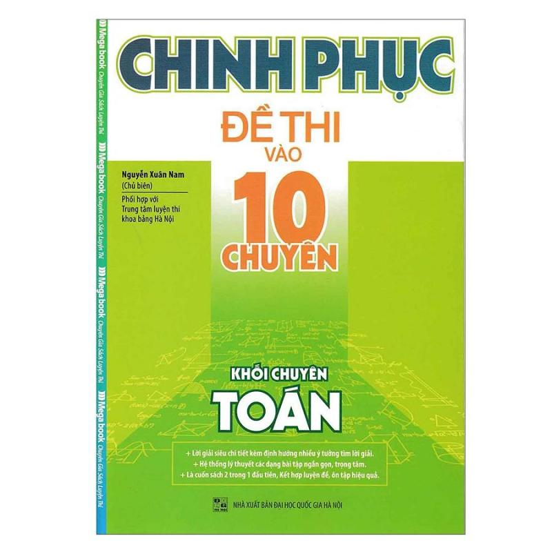 Mua Chinh Phục Đề Thi Vào Lớp 10 Chuyên Khối Chuyên Toán