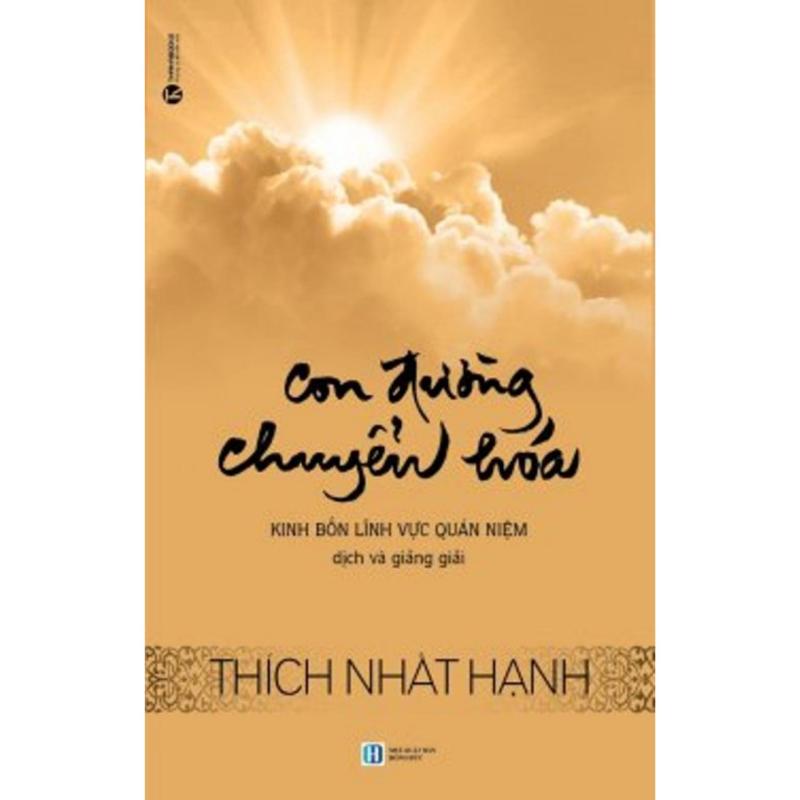 Mua Con Đường Chuyển Hóa - Kinh bốn lĩnh vực quán niệm - Thích Nhất
Hạnh