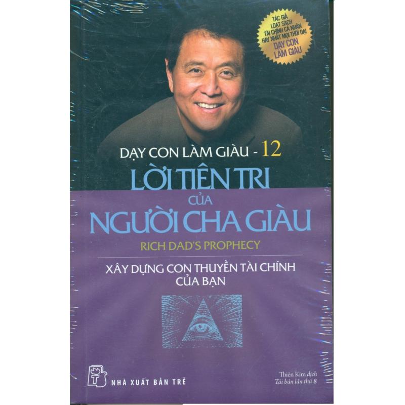Mua Dạy Con Làm Giàu Tập 12 - Lời Tiên Tri Của Người Cha Giàu - NXB Trẻ - 2016 - Tủ Sách Kinh Tế