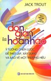 Đơn giản là hoàn hảo - jack trout, thái hùng tâm