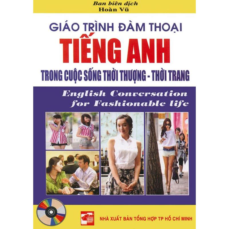Mua Giáo trình đàm thoại tiếng Anh trong cuộc sống thời thượng - thời
trang (kèm CD)