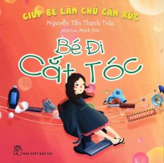Giúp bé làm chủ cảm xúc - bé đi cắt tóc