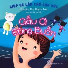 Giúp bé làm chủ cảm xúc - gấu ơi đừng buồn