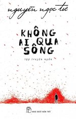 Không ai qua sông - nguyễn ngọc tư